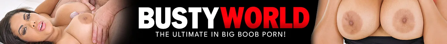 JOIN BUSTYWORLD NOW!